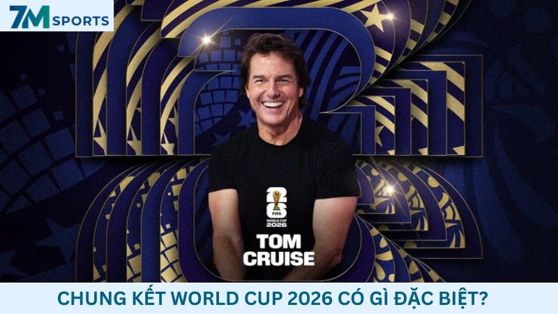 Chung kết World Cup 2026 có gì đặc biệt?