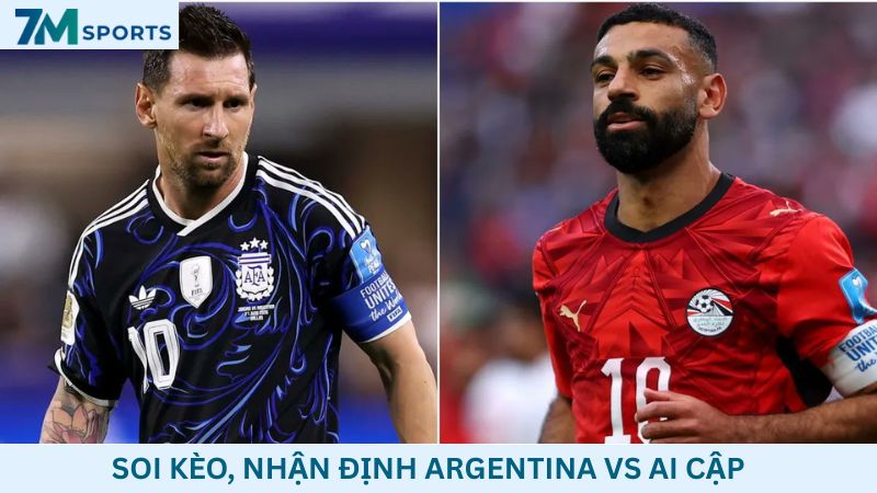 Soi kèo Argentina vs Ai Cập 23h00 ngày 07/07/2026 – World Cup 2026