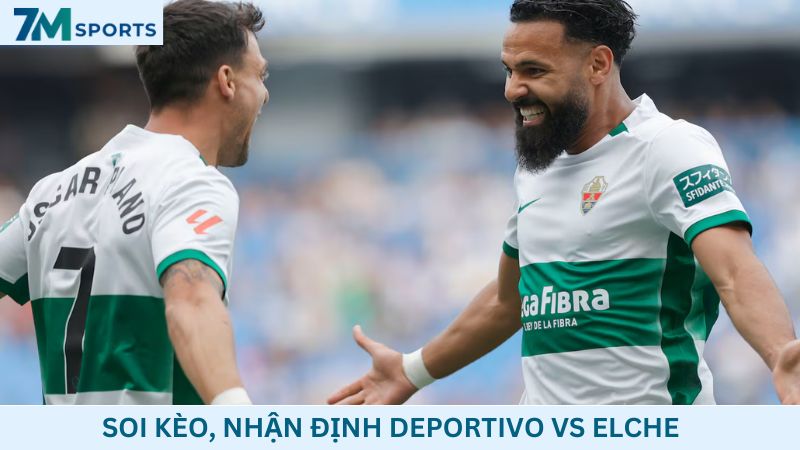 Soi kèo Deportivo vs Elche