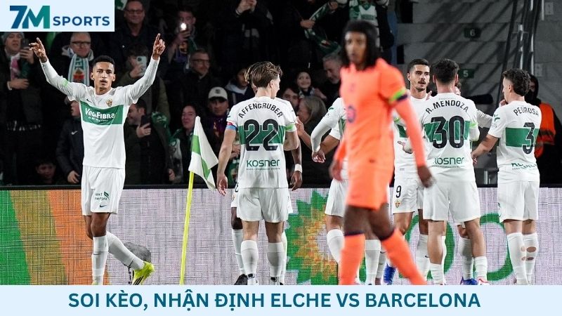 Soi kèo Elche vs Barcelona