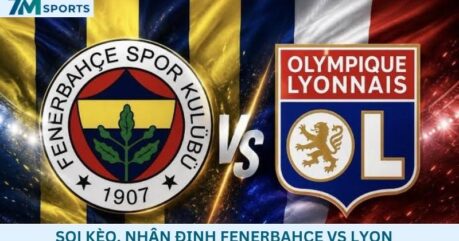 Soi kèo Fenerbahce vs Lyon 02h00 ngày 19/08/2026