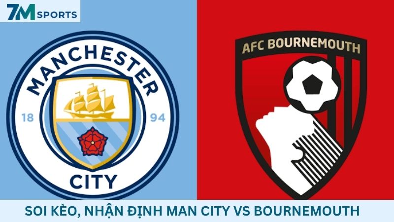 Soi kèo Man City vs Bournemouth