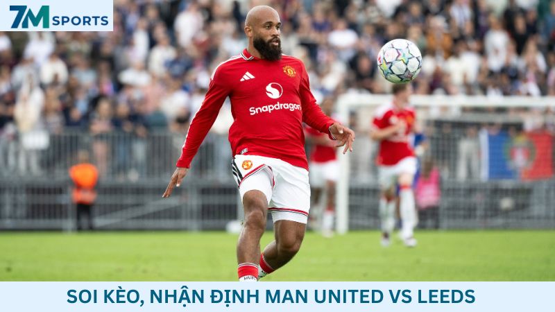 Soi kèo Man United vs Leeds