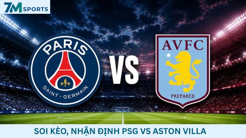 Soi kèo PSG vs Aston Villa