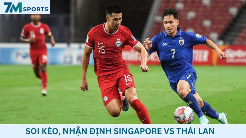 Soi kèo Singapore vs Thái Lan