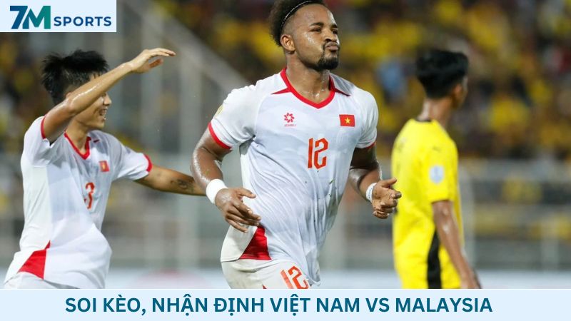 Soi kèo Việt Nam vs Malaysia