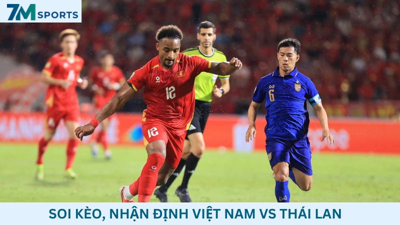 Soi kèo Việt Nam vs Thái Lan