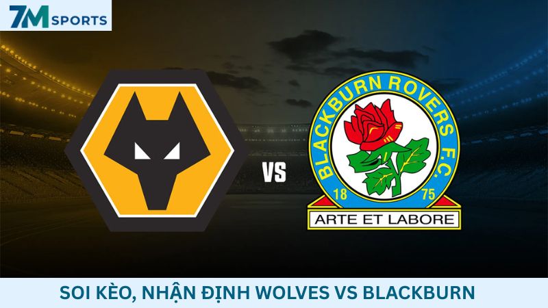 Soi kèo Wolves vs Blackburn